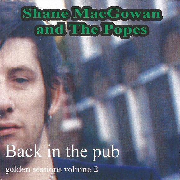 Shane Macgowan The Popes Back In The Pub Golden Sessions Vol 2 Ace Bootlegs